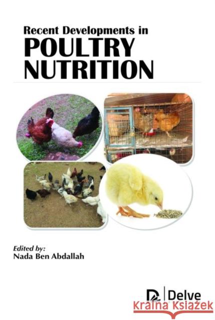 Recent Developments in Poultry Nutrition Nada Ben Abdallah   9781773612492 Arcler Education Inc