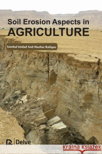Soil Erosion Aspects in Agriculture Sumbal Imdad Mazhar Rafique 9781773612584 Delve Publishing