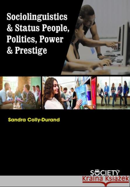 Sociolinguistics & Status People, Politics, Power & Prestige Sandra Colly-Durand   9781773612638