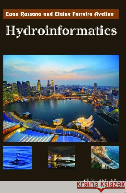 Hydroinformatics Euan Russano Elaine Ferreira Avelino  9781773612805 Arcler Education Inc