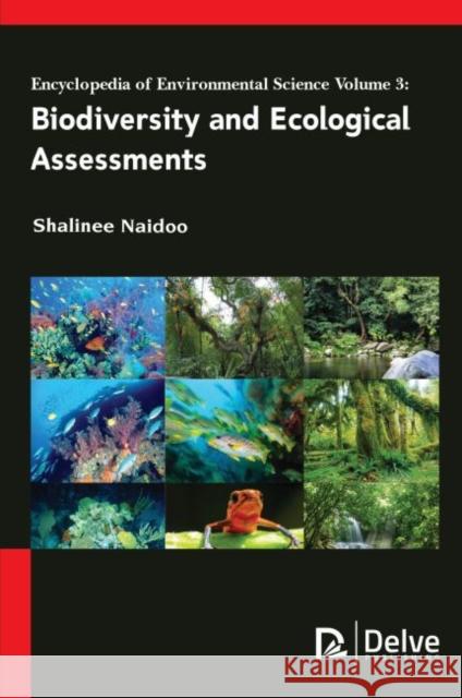 Encyclopedia of Environmental Science Vol 3: Biodiversity and Ecological Assessments Shalinee Naidoo 9781773613109 Delve Publishing