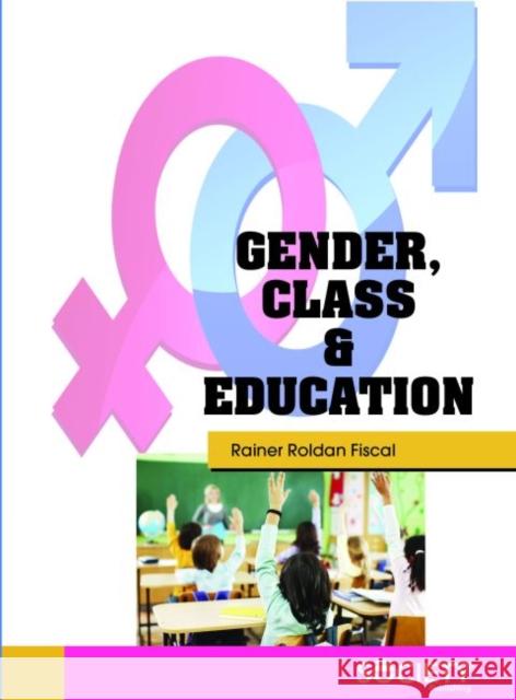 Gender, Class & Education Rainer Roldan Fiscal   9781773613222 Arcler Education Inc