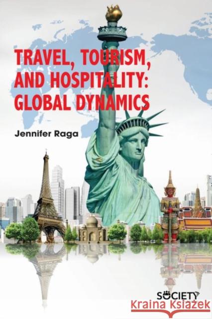 Travel, Tourism, and Hospitality: Global Dynamics Jennifer Raga 9781773613529 Society Publishing