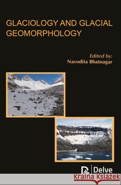 Glaciology and Glacial Geomorphology Navodita Bhatnagar 9781773613628