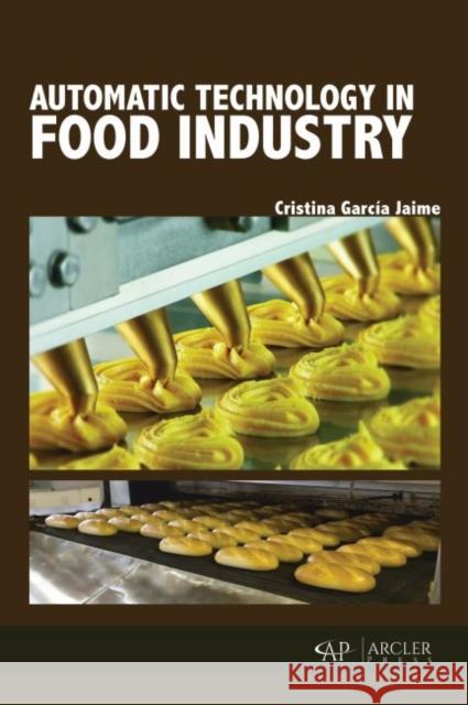 Automatic Technology in Food Industry Cristina Garcia Jamie 9781773613659