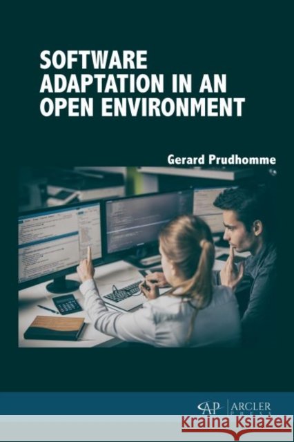 Software Adaptation in an Open Environment Gerard Prudhomme 9781773613734