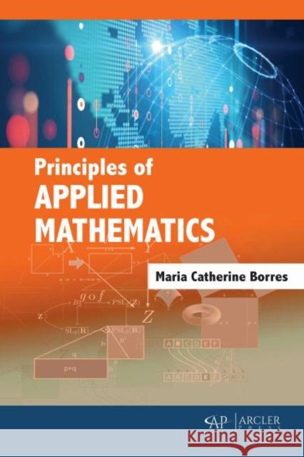 Principles of Applied Mathematics Maria Catherine Borres 9781773613741