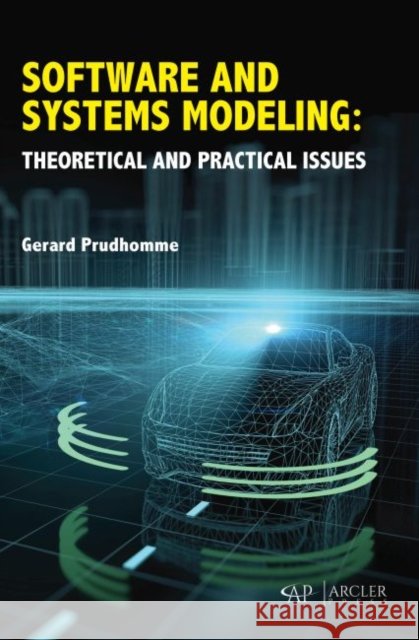 Software and Systems Modeling: Theoretical and Practical Issues Gerard Prudhomme 9781773613802