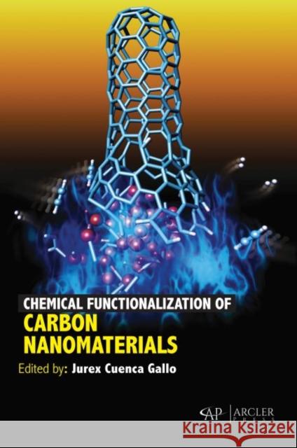 Chemical Functionalization of Carbon Nanomaterials Jurex Cuenca Gallo 9781773613819 Arcler Press
