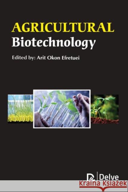 Agricultural Biotechnology Arit Okon Efretuei 9781773613826 Delve Publishing