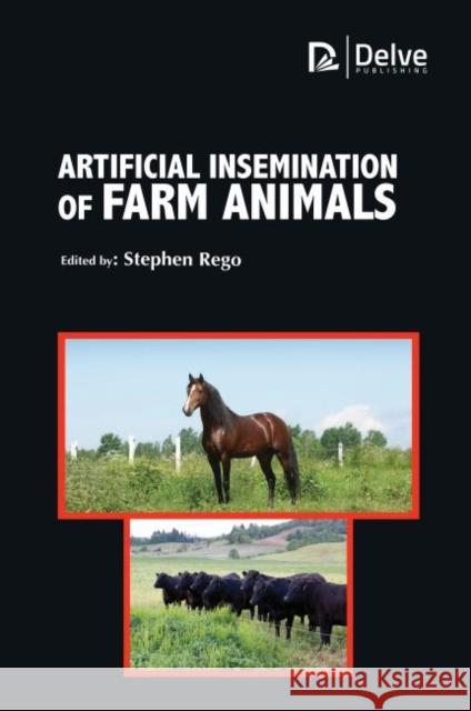 Artificial Insemination of Farm Animals Stephen Rego 9781773613833