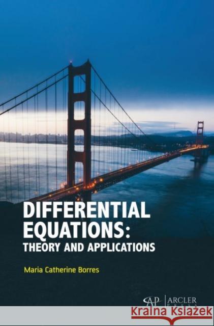 Differential Equations: Theory and Applications Maria Catherine Borres 9781773614038