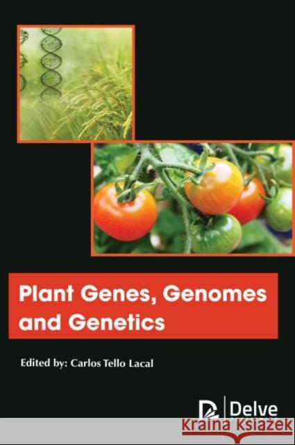 Plant Genes, Genomes and Genetics Carlos Tello Lacal 9781773614182 Delve Publishing