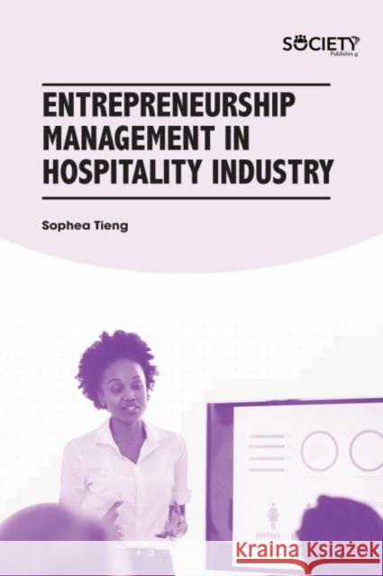 Entrepreneurship Management in Hospitality Industry Sophea Tieng 9781773614311