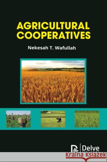 Agricultural Cooperatives Nekesah T. Wafullah 9781773614397 Delve Publishing