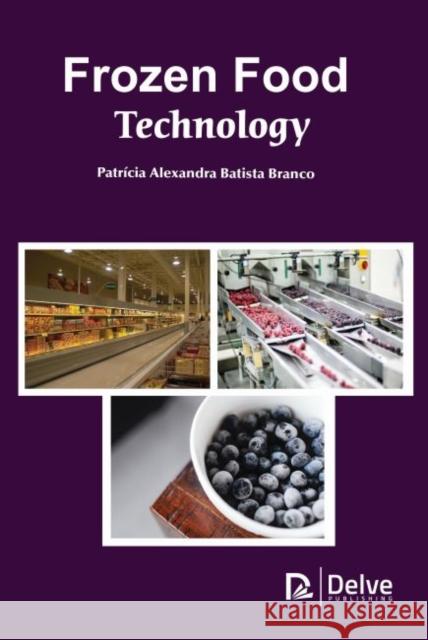 Frozen Food Technology Patricia Alexandra Batista 9781773614571 Delve Publishing