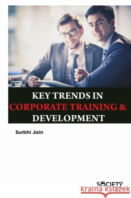 Key Trends in Corporate Training & Development Surbhi Jain 9781773614816