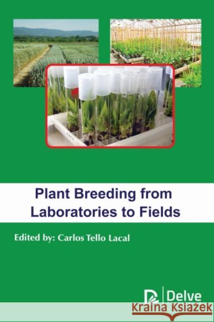 Plant Breeding from Laboratories to Fields Carlos Tello Lacal 9781773614922 Delve Publishing