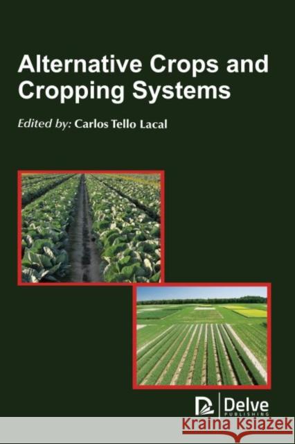 Alternative Crops and Cropping Systems Carlos Tello Lacal 9781773614939 Delve Publishing