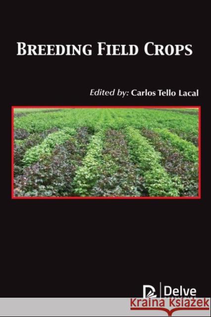 Breeding Field Crops Carlos Tello Lacal 9781773614946 Delve Publishing