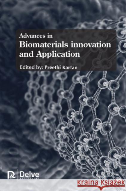 Advances in Biomaterials Innovation and Application Preethi Kartan 9781773615097
