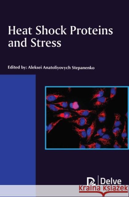 Heat Shock Proteins and Stress Aleksei Anatoliyovych 9781773615165