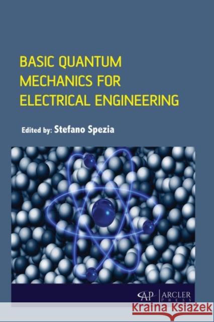 Basic Quantum Mechanics for Electrical Engineering Stefano Spezia 9781773615202
