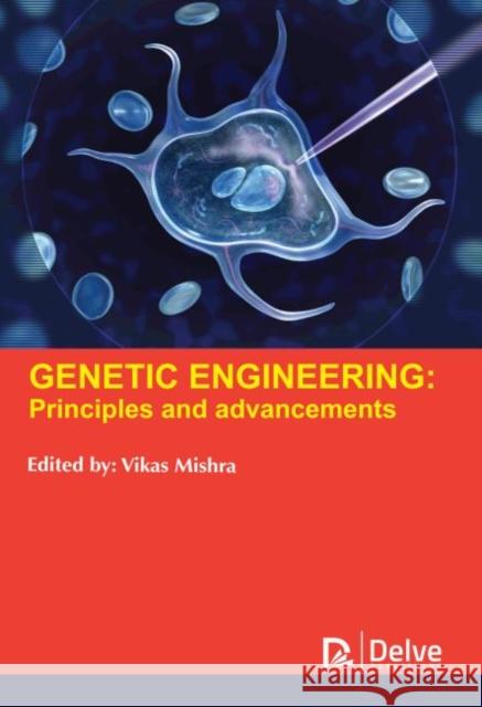 Genetic Engineering: Principles and Advancements Vikas Mishra 9781773615271