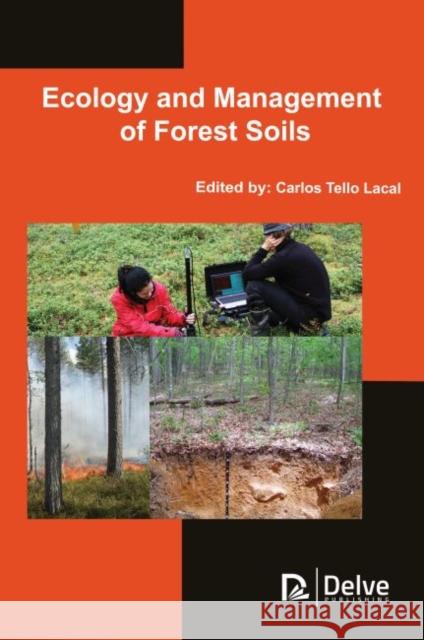 Ecology and Management of Forest Soils Carlos Tello Lacal 9781773615585 Delve Publishing