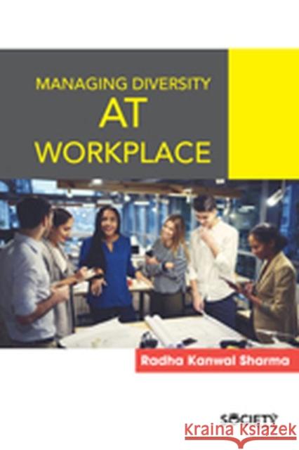Managing Diversity at Workplace Radha Kanwal Sharma 9781773615691