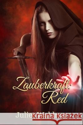 Zauberkraft: Red Juliet Waldron 9781773626857 BWL Publishing Inc.