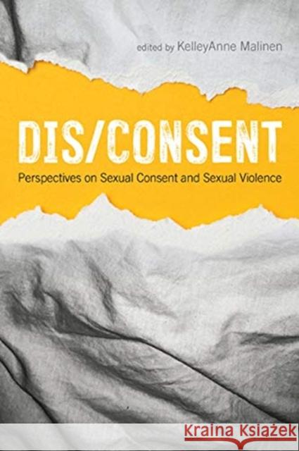 Dis/consent: Perspectives on Sexual Consent and Sexual Violence Malinen, Kelleyanne 9781773630892 Fernwood Publishing