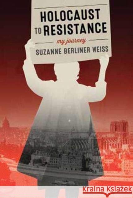 Holocaust to Resistance: My Journey Suzanne Berliner Weiss 9781773632186 Fernwood Publishing Co Ltd