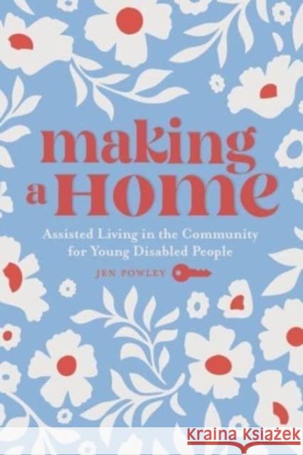 Making a Home: Assisted Living in the Community for Young Disabled People  9781773635958 Fernwood Publishing Co Ltd