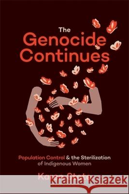 The Genocide Continues: Population Control and the Sterilization of Indigenous Women Karen Stote 9781773637693 Fernwood Publishing