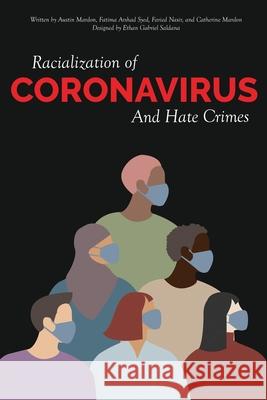 Racialization of Coronavirus and Hate Crimes Austin Mardon, Fatima Arshad Syed, Faried Nasir 9781773691527 Golden Meteorite Press