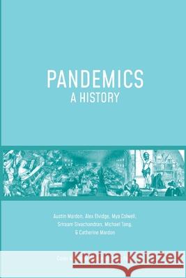 Pandemics: A History Austin Mardon, Alex Elvidge, Mya Colwell 9781773691749 Golden Meteorite Press
