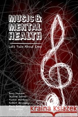 Music & Mental Health: Let's Talk About Emo Brey Dawson, Jessica Jutras, Austin Mardon 9781773691794 Golden Meteorite Press