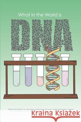 What in the World is DNA? Austin Mardon Annilea Purser Ben Turner 9781773692302 Golden Meteorite Press