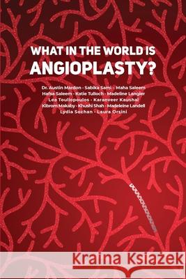 What in the World is Angioplasty? Austin Mardon Sabika Sami Maha Saleem 9781773692463 Golden Meteorite Press