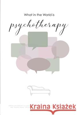 What in the World is Psychotherapy? Austin Mardon, Nawshin Haq, Benjamin Turner 9781773692531