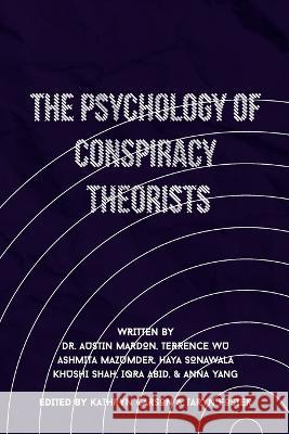 The Psychology of Conspiracy Theorists Austin Mardon Terrence Wu Ashmita Mazumder 9781773696072
