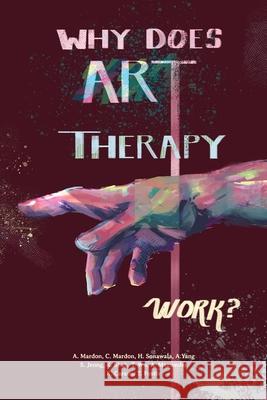 Why does Art Therapy work? Austin Mardon, Catherine Mardon, Haya Sonawala 9781773696249 Golden Meteorite Press