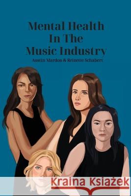 Mental Health in the Music Industry Austin Mardon, Reinette Schabert, Catherine Mardon 9781773696720 Golden Meteorite Press
