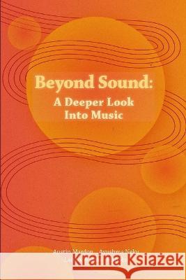 Beyond Sound: A Deeper Look Into Music Austin Mardon Ayushma Neku Laiyba Wasim 9781773698496 Golden Meteorite Press