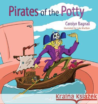 Pirates of the Potty Carolyn Bagnall 9781773700038