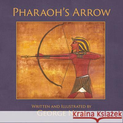 Pharaoh's Arrow George Neeb 9781773700304 George Neeb