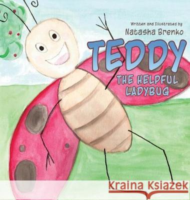 Teddy the Helpful Ladybug Natasha Brenko 9781773700748 Natasha Brenko