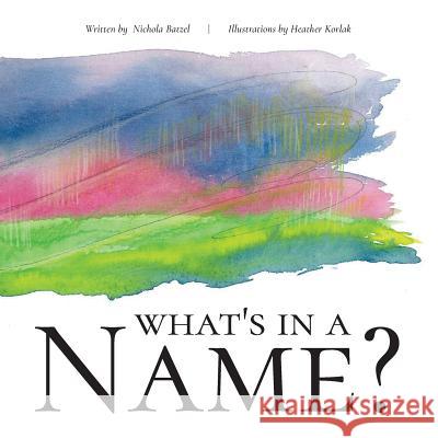What's In A Name? Batzel, Nickie 9781773700816 Nichola Ruth Batzel