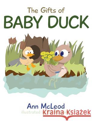 The Gifts of Baby Duck Ann McLeod 9781773702582 Kathleen Ann McLeod